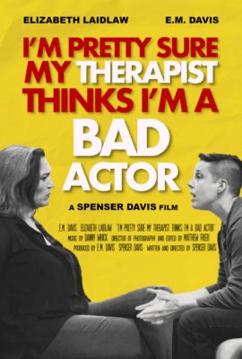I'm Pretty Sure My Therapist Thinks I'm a Bad Actor poster