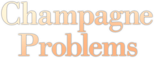 Champagne Problems