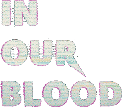 In Our Blood
