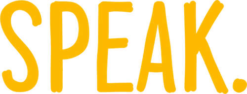 Speak.